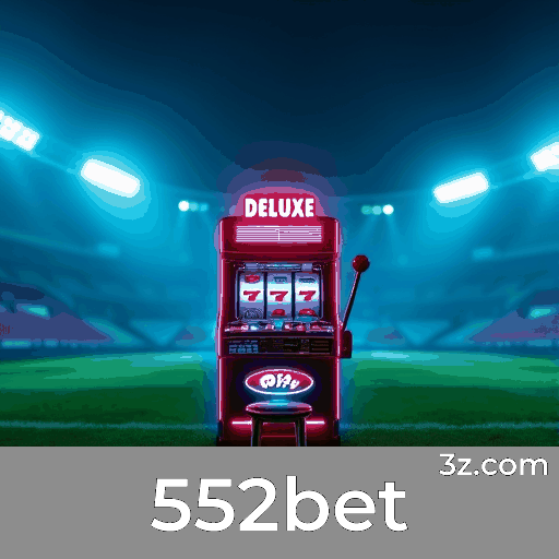 552bet: Bônus com Valor Real e Transparência Total